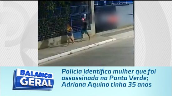 Polícia identifica mulher que foi assassinada na Ponta Verde; Adriana Aquino tinha 35 anos