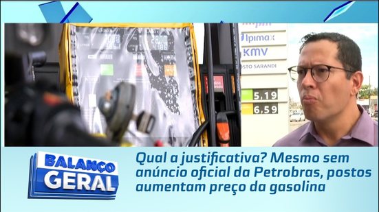 Qual a justificativa? Mesmo sem anúncio oficial da Petrobras, postos aumentam preço da gasolina