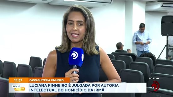 Luciana Pinheiro é julgada por autoria intelectual do homicídio da irmã