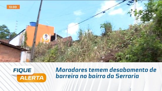 Moradores temem desabamento de barreira no bairro da Serraria
