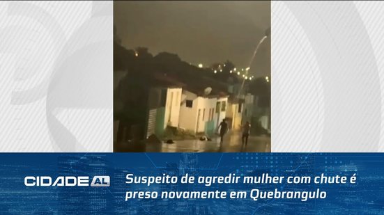 Tinha Sido Liberado: suspeito de agredir mulher com chute é preso novamente em Quebrangulo