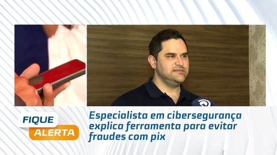 Especialista em cibersegurança explica ferramenta para evitar fraudes com pix