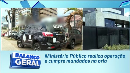 Ministério Público realiza operação e cumpre mandados na orla