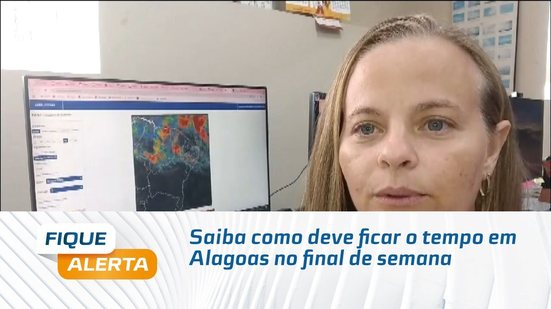 Saiba como deve ficar o tempo em Alagoas no final de semana