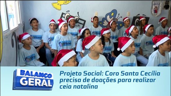 Projeto Social: Coro Santa Cecília precisa de doações para realizar ceia natalina