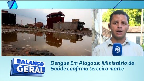 Dengue Em Alagoas: Ministério da Saúde confirma terceira morte