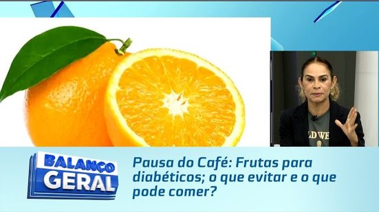 Pausa do Café: Frutas para diabéticos; o que evitar e o que pode comer?