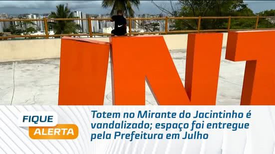 Totem no Mirante do Jacintinho é vandalizado; espaço foi entregue pela Prefeitura em Julho
