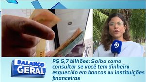 Você pode ter dinheiro esquecido e não saber; aprenda a consultar; Veja como consultar