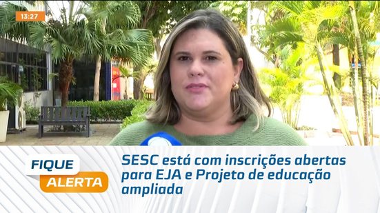 SESC está com inscrições abertas para EJA e Projeto de educação ampliada