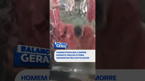 🗞️ DESTAQUES DO DIA: Homem passa mal e morre durante jogo de futebol amador na orla de Pajuçara