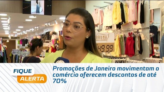 Promoções de Janeiro movimentam o comércio oferecem descontos de até 70%