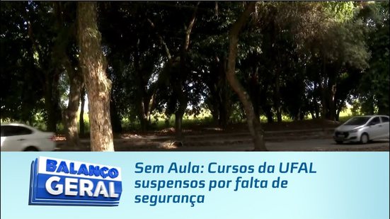 Sem Aula: Cursos da UFAL suspensos por falta de segurança