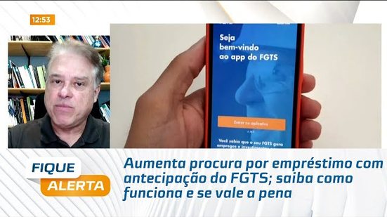 Aumenta procura por empréstimo com antecipação do FGTS; saiba como funciona e se vale a pena