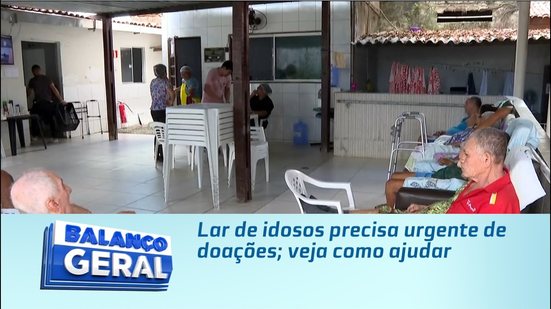 Lar de idosos precisa urgente de doações; veja como ajudar