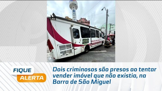 Dois criminosos são presos ao tentar vender imóvel que não existia, na Barra de São Miguel