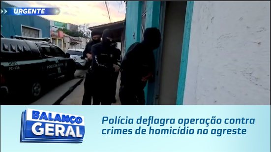 Polícia deflagra operação contra crimes de homicídio no agreste