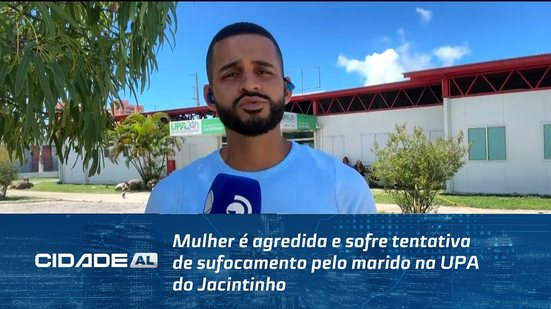 Mulher é agredida e sofre tentativa de sufocamento pelo marido na UPA do Jacintinho
