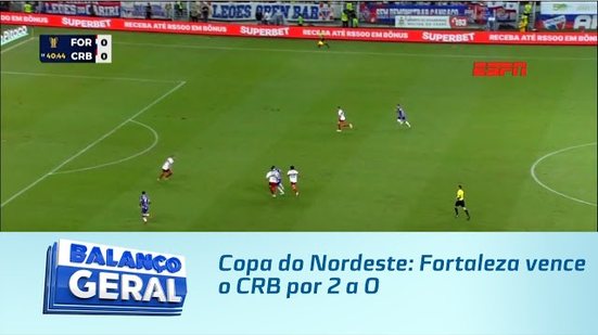 Copa do Nordeste: Fortaleza vence o CRB por 2 a 0