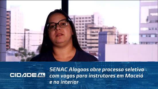 SENAC Alagoas abre processo seletivo com vagas para instrutores em Maceió e no interior