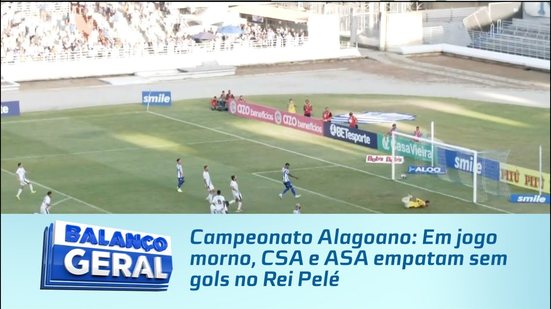 Campeonato Alagoano: Em jogo morno, CSA e ASA empatam sem gols no Rei Pelé