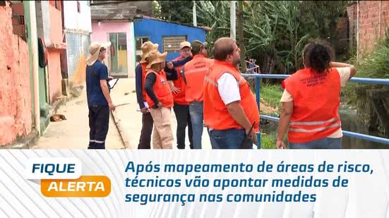 Após mapeamento de áreas de risco, técnicos vão apontar medidas de segurança nas comunidades