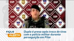Dupla é presa após troca de tiros com a polícia militar durante perseguição em Pilar