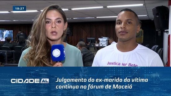 Caso Elizabete: Julgamento do ex-marido da vítima continua no fórum de Maceió