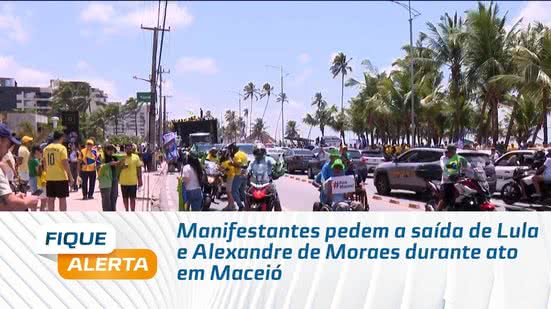 Manifestantes pedem a saída de Lula e Alexandre de Moraes durante ato em Maceió