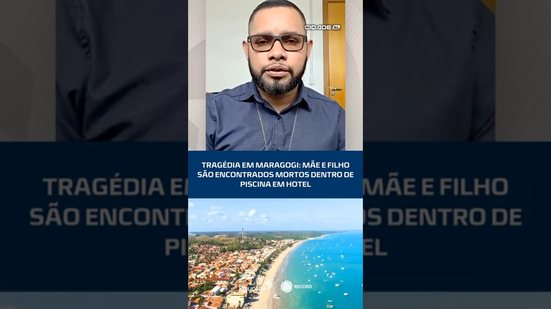 Tragédia em Maragogi: mãe e filho são encontrados mortos dentro de piscina em hotel #CidadeAL