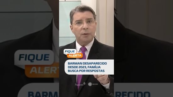 DESTAQUE: Barman desaparecido desde 2023, família busca por respostas  #fiquealerta