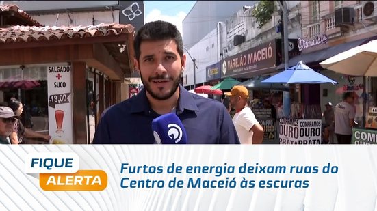 Furtos de energia deixam ruas do Centro de Maceió às escuras; lojistas reclamam