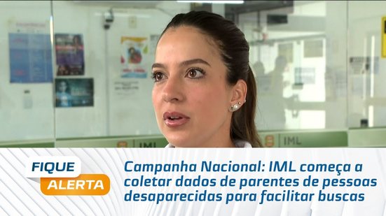 IML começa a coletar dados de parentes de pessoas desaparecidas para facilitar buscas