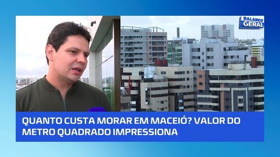 💰 Maceió supera outras capitais e tem o metro quadrado mais caro da região
