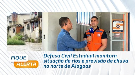 Defesa Civil Estadual monitora situação de rios e previsão de chuva no norte de Alagoas