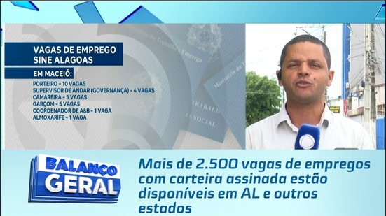 Mais de 2.500 vagas de empregos com carteira assinada estão disponíveis em AL e outros estados