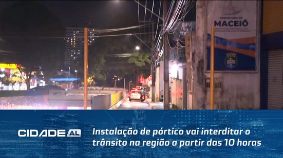 Instalação de pórtico vai interditar o trânsito na região a partir das 10 horas