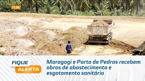 Maragogi e Porto de Pedras recebem obras de abastecimento e esgotamento sanitário