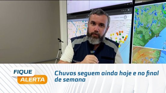 Chuvas seguem ainda hoje e no final de semana