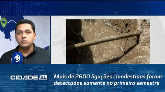 Mais de 2600 ligações clandestinas foram detectadas somente no primeiro semestre de 2025