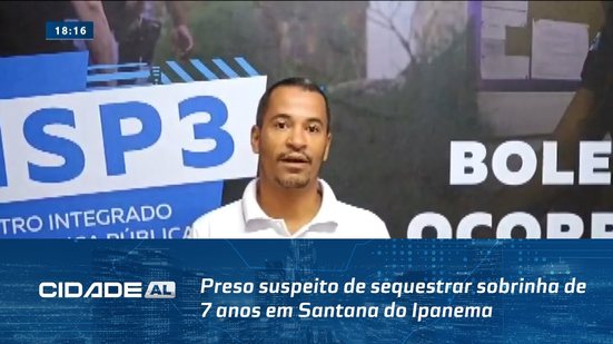 Preso suspeito de sequestrar sobrinha de 7 anos em Santana do Ipanema