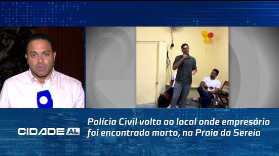 Polícia Civil volta ao local onde empresário foi encontrado morto, na Praia da Sereia