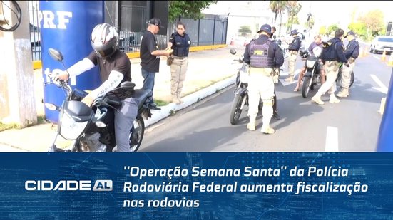 ''Operação Semana Santa'' da Polícia Rodoviária Federal aumenta fiscalização nas rodovias