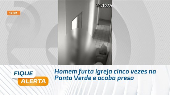 Homem furta igreja cinco vezes na Ponta Verde e acaba preso