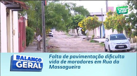 Falta de pavimentação dificulta vida de moradores em Rua da Massagueira