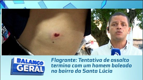 Flagrante: Tentativa de assalto termina com um homem baleado no bairro da Santa Lúcia