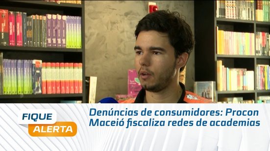 Denúncias de consumidores: Procon Maceió fiscaliza redes de academias