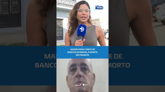 🚨 "Vírus": homem apontado como maior assaltante de bancos do país é morto #BalançoGeralAL