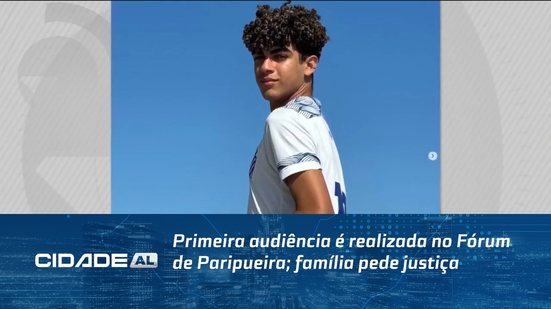 Primeira audiência é realizada no Fórum de Paripueira; família pede justiça