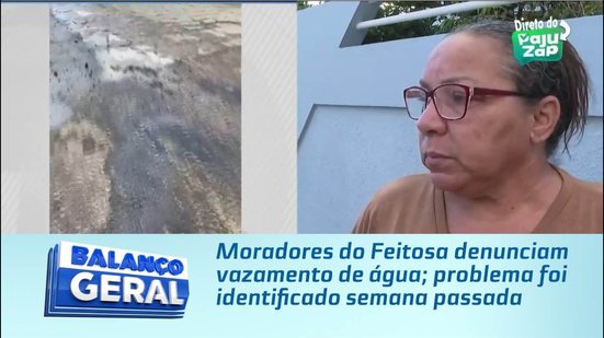 Moradores do Feitosa denunciam vazamento de água; problema foi identificado semana passada